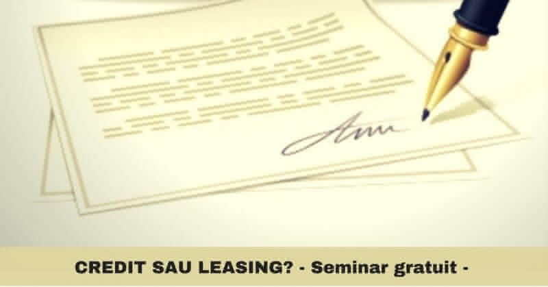 Seminar gratuit credit sau leasing